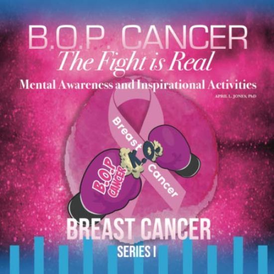 B.O.P. Cancer- The Fight is Real: Mental Wellness and Inspirational Activities