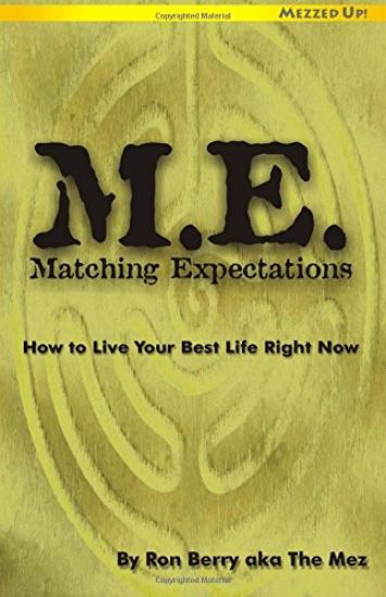 M.E. Matching Expectations: How to Live Your Best Life Right Now