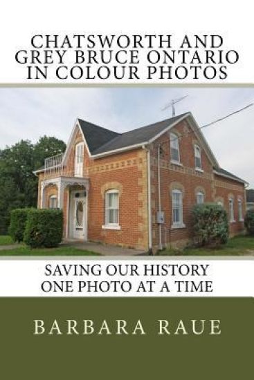 Chatsworth and Grey Bruce Ontario in Colour Photos: Saving Our History One Photo at a Time