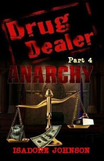 Drug Dealer part 4: Anarchy