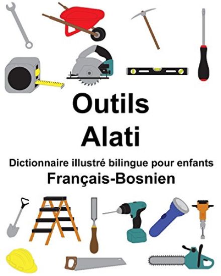 Français-Bosnien Outils/Alati Dictionnaire illustré bilingue pour enfants