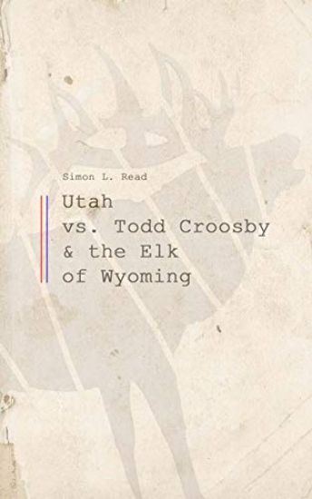 Utah vs. Todd Croosby and the Elk of Wyoming