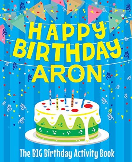 Happy Birthday Aron - The Big Birthday Activity Book: (Personalized Children's Activity Book)