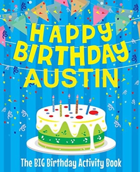 Happy Birthday Austin - The Big Birthday Activity Book: (Personalized Children's Activity Book)