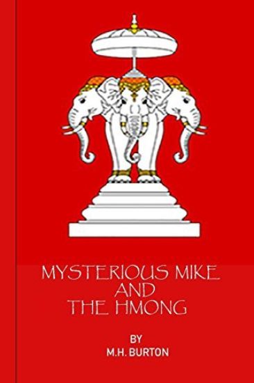 Mysterious Mike and the Hmong: Secrets of the Secret War in Laos