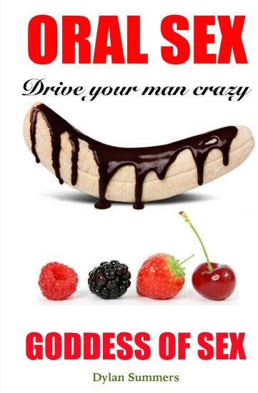 ORAL SEX Drive your man crazy: Goddess of Sex