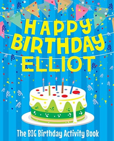 Happy Birthday Elliot - The Big Birthday Activity Book: (Personalized Children's Activity Book)