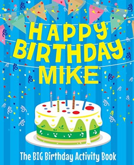 Happy Birthday Mike - The Big Birthday Activity Book: (Personalized Children's Activity Book)