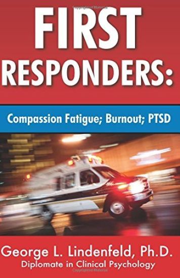 First Responders: : Compassion Fatigue; Burnout; PTSD