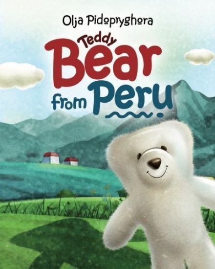 Teddy Bear from Peru: (Bedtime story about a white Teddy Bear, Picture Books, Preschool Books, Ages 3-7, Baby Books, Kids Book)