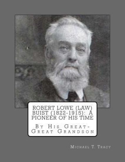 Robert Lowe (Law) Buist (1822-1915): A Pioneer of His Time: By His Great-Great Grandson