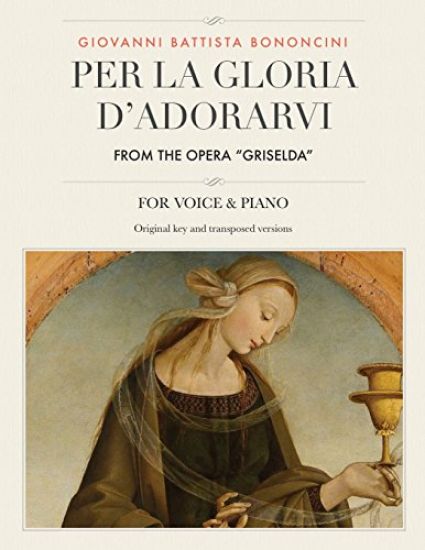 Per la gloria d'adorarvi, From the Opera "Griselda": For Medium, High and Low Voices