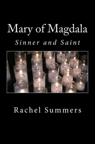 Mary of Magdala: Sinner and Saint