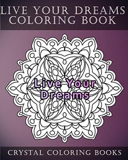 Live Your Dreams Coloring Book: 20 Live Your Dreams Mandala Coloring Pages