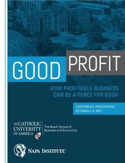 Good Profit: How Profitable Business Can be a Force for Good: Conference Proceedings