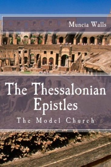 The Thessalonian Epistles: The Model Church