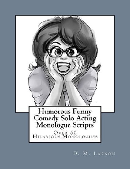 Humorous Funny Comedy Solo Acting Monologue Scripts