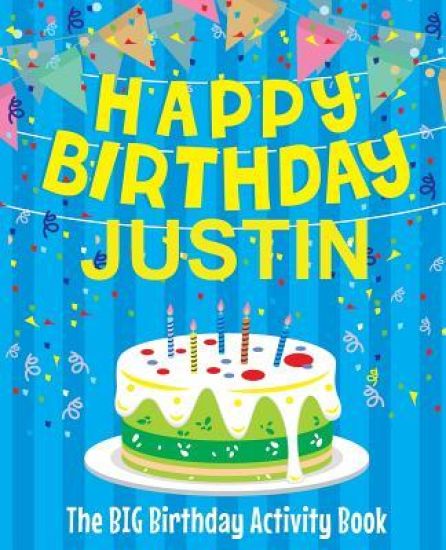 Happy Birthday Justin - The Big Birthday Activity Book: (Personalized Children's Activity Book)