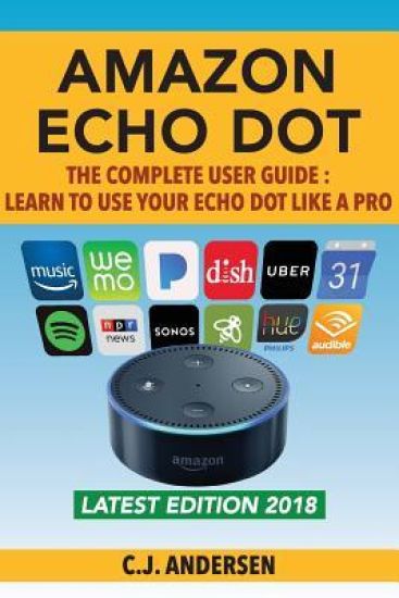 Amazon Echo Dot - The Complete User Guide