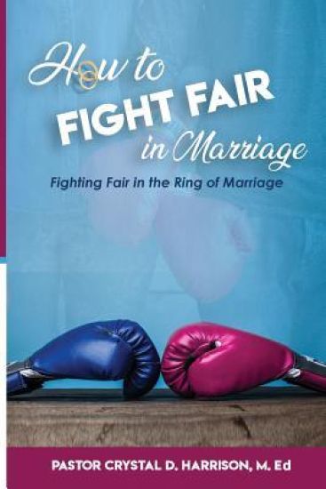 How to Fight Fair in Marriage: Fighting Fair In The Ring of Marriage