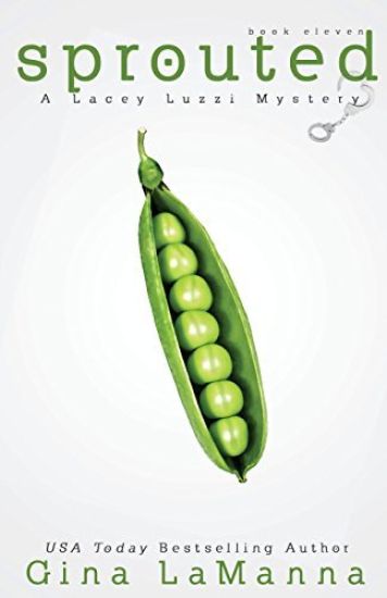 Lacey Luzzi: Sprouted: a humorous, cozy mystery!