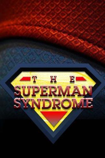 The Superman Syndrome