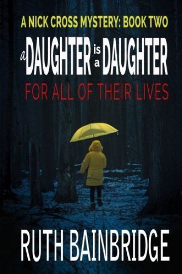 A Daughter Is A Daughter For All Of Their Lives: Book Two: The Nick Cross Mysteries
