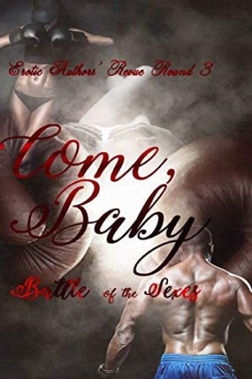 Come Baby: Erotic Authors' Revue Round 3! Battle of the Sexes