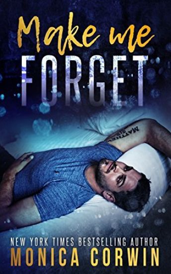 Make Me Forget: an Enemies to Lovers Romance