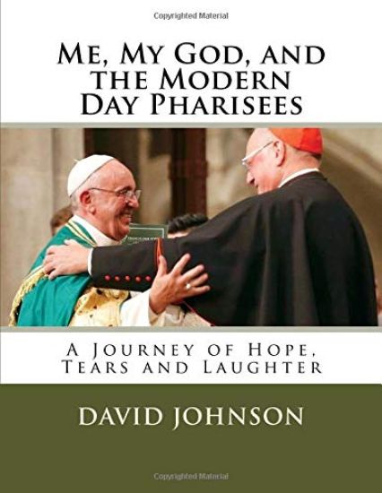 Me, My God and the Modern Day Pharisees: A Journey of Hope, Tears and Laughter