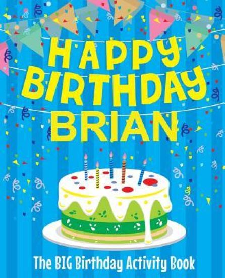 Happy Birthday Brian - The Big Birthday Activity Book: (Personalized Children's Activity Book)
