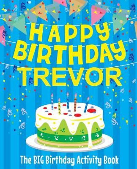 Happy Birthday Trevor - The Big Birthday Activity Book: (Personalized Children's Activity Book)
