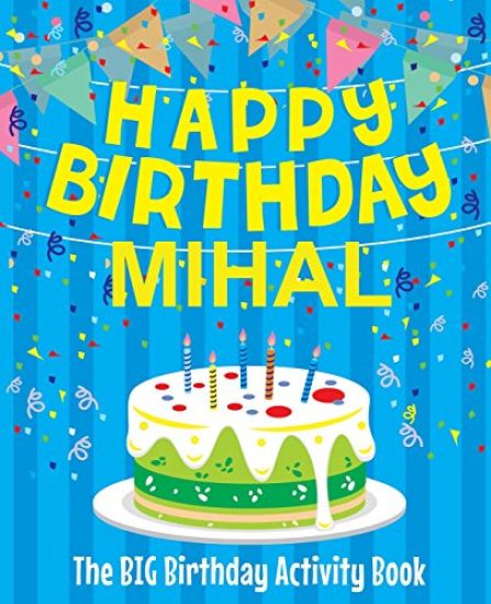 Happy Birthday Mihal - The Big Birthday Activity Book: (Personalized Children's Activity Book)