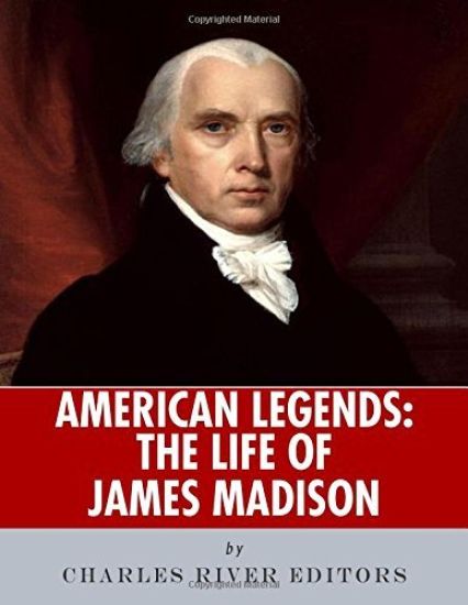 American Legends: The Life of James Madison