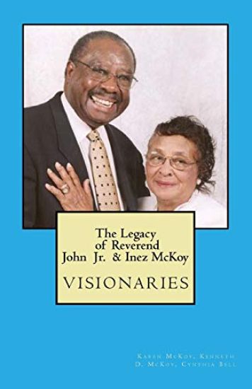 The Legacy of Reverend John & Inez McKoy: Visionaries