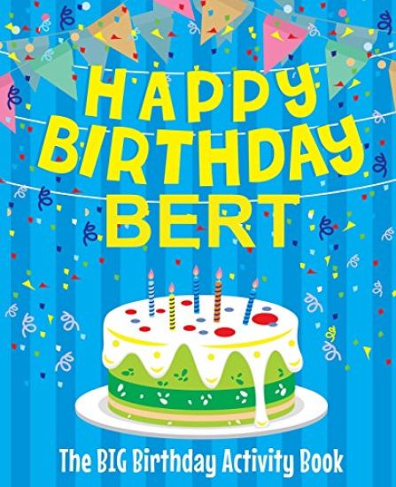 Happy Birthday Bert - The Big Birthday Activity Book: (Personalized Children's Activity Book)