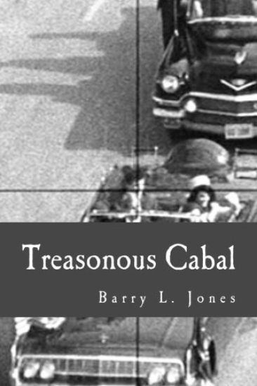 Treasonous Cabal: A Primer on the Violent Overthrow of John F. Kennedy and His Presidency