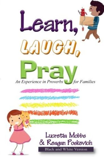 Learn, Laugh, Pray: An Experience in Proverbs for Families: Black and White Version