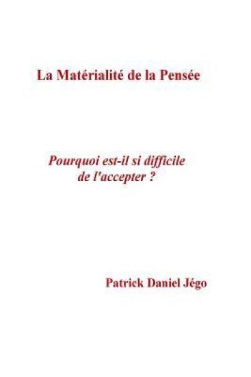 La materialite de la pensee: Porquoi est-il si difficile de l'accepter ?