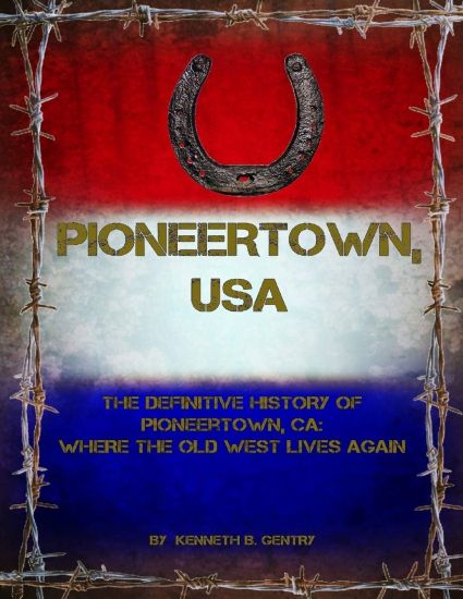 Pioneertown, USA: The Definitive History of Pioneertown, CA: Where the Old West Lives Again