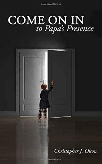 Come on in to Papa's Presence