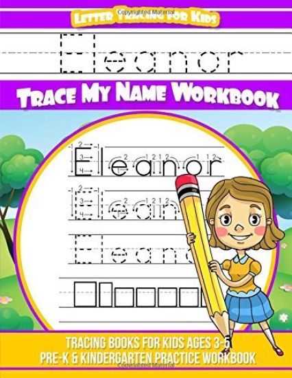 Eleanor Letter Tracing for Kids Trace my Name Workbook: Tracing Books for Kids ages 3 - 5 Pre-K & Kindergarten Practice Workbook