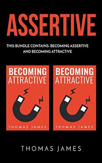 Assertive: 2 Manuscripts: Becoming Assertive and Becoming Attractive