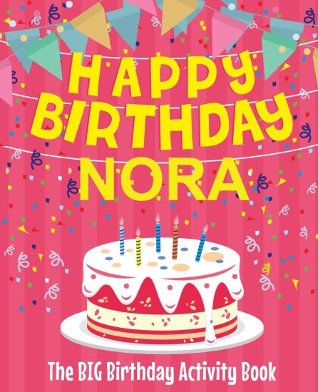 Happy Birthday Nora - The Big Birthday Activity Book: (Personalized Children's Activity Book)