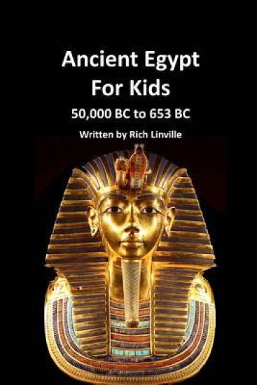 Ancient Egypt for Kids 50,000 BC to 653 BC: An Interactive Book