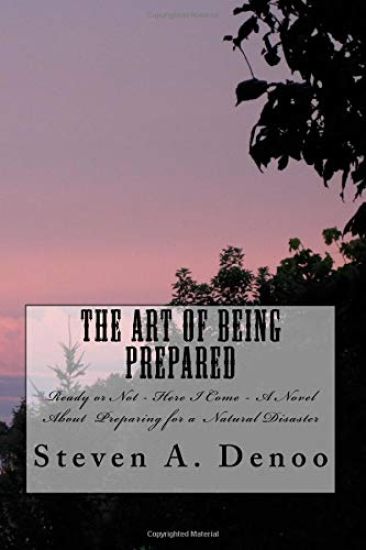 The Art of Being Prepared: Ready or Not - Here I Come - A Christian Novel About Preparing for a Nautral Disaster