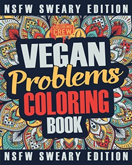 Vegan Coloring Book: A Sweary, Irreverent, Swear Word Vegan Coloring Book Gift Idea for Vegans