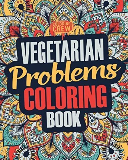 Vegetarian Coloring Book: A Snarky, Irreverent & Funny Vegetarian Coloring Book Gift Idea for Vegetarians and Animal Lovers