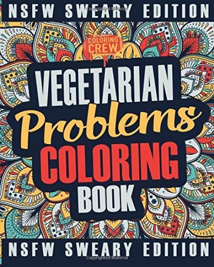 Vegetarian Coloring Book: A Sweary, Irreverent, Swear Word Vegetarian Coloring Book Gift Idea for Vegetarians