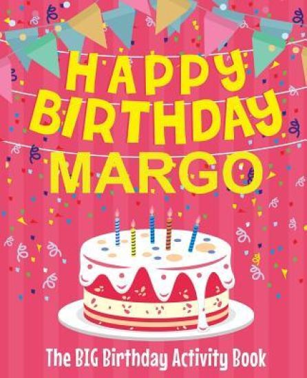 Happy Birthday Margo - The Big Birthday Activity Book: (Personalized Children's Activity Book)